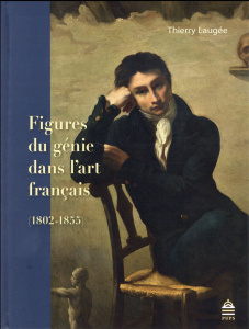 Figures du génie dans l'art français (1802-1855) - Laugée Thierry ; Jobert Barthélémy