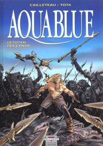 Aquablue Tome 9 : Le totem des Cynos - Cailleteau Thierry ; Tota Ciro