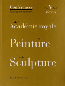 Conférences de l'Académie royale de Peinture et de Sculpture. Tome 5, Volume 1, Les Conférences au t - Lichtenstein Jacqueline ; Michel Christian ; Haoua