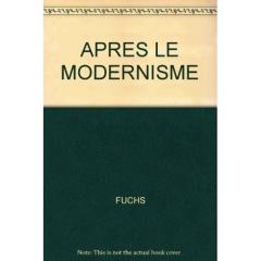 Apres le modernisme - ou l'insolence de gunther forg - Fuchs Rudi