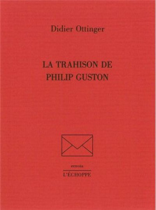 La trahison de Philip Guston - Ottinger Didier
