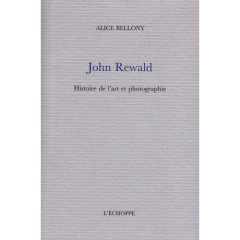 John Rewald : histoire de l'art et de la photographie - Bellony Alice