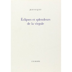 Eclipses et splendeurs de la virgule - SUQUET JEAN