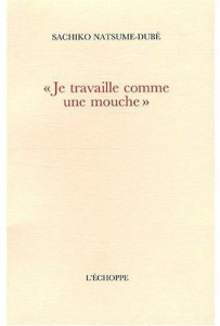 Je travaille comme une mouche. Giacometti à Yanaihara - Natsume-Dubé Sachiko