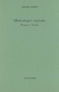 Mineralogies vegetales - penone a venise - Semin Didier