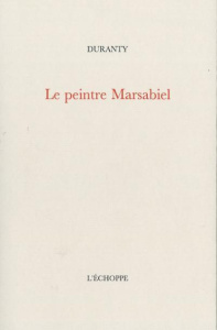 Le Peintre Marsabiel - DURANTY