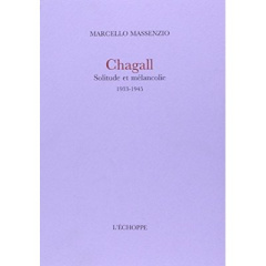 Chagall. Solitude et mélancolie (1933-1945) - Massenzio Marcello ; Cotensin Patrice
