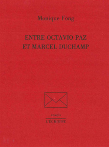 Entre Octavio Paz et Marcel Duchamp - Fong Monique