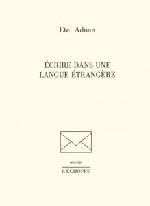 Ecrire dans une langue étrangère - Adnan Etel