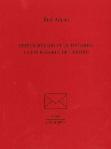 Heiner Muller et Le Tintoret - Adnan Etel