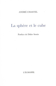 La sphère et le cube - Chastel André