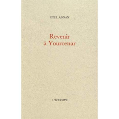 Revenir à Yourcenar - Adnan Etel