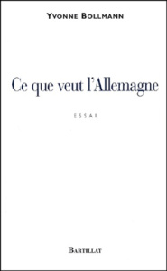 Ce que veut l'Allemagne - Bollmann Yvonne