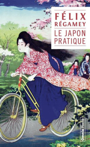 Le Japon pratique. Cent dessins par l'auteur - Régamey Félix