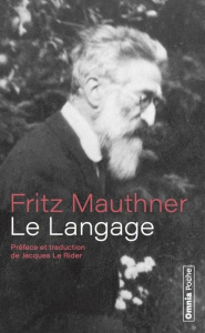 Le langage - Mauthner Fritz ; Le Rider Jacques