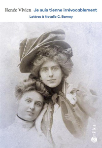 Je suis tienne irrévocablement. Lettres à Natalie C. Barney - Vivien Renée ; Bigot Chantal ; Rapazzini Francesco