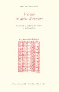 Vérités en quête d'auteurs. Essai sur la critique des sources en anthropologie - Traimond Bernard