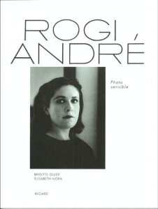 ROGI ANDRE. Photo sensible - Nora Elizabeth ; Ollier Brigitte