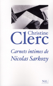 Carnets intimes de Nicolas Sarkozy - Clerc Christine