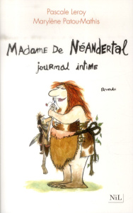 Madame de Néandertal. Journal intime - Leroy Pascale ; Patou-Mathis Marylène