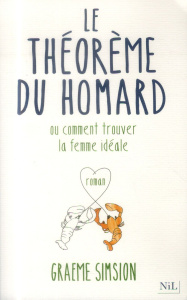 Le théorème du homard. Ou comment trouver la femme idéale - Simsion Graeme ; Demange Odile