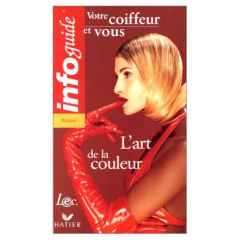 L'art de la couleur. Votre coiffeur et vous - BONNET LAURENCE