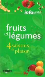 Fruits et légumes : 4 saisons de plaisir - MILGRAM JOSETTE