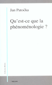 Qu'est-ce que la phénoménologie ? - Patocka Jan