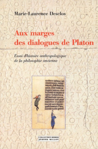Aux marges des dialogues de Platon. Essai d'histoire anthropologique de la philosophie ancienne - Desclos Marie-Laurence