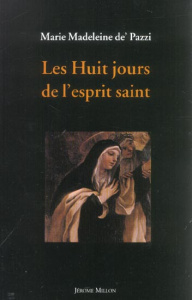 Les huit jours de l'esprit saint. Révélations et lumières - De Pazzi Marie-Madeleine