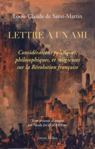 Lettre à un ami. Ou considérations politiques, philosophiques et religieuses sur la Révolution franç - Saint-Martin Louis-Claude de ; Jacques-Lefèvre Nic