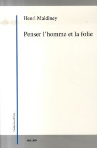 Penser l'homme et la folie. 3e édition - Maldiney Henri