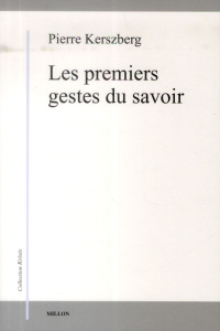 Les premiers gestes du savoir - Kerszberg Pierre