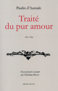 Traité du pur amour. 1695-1699 - Aumale Paulin d' ; Belin Christian