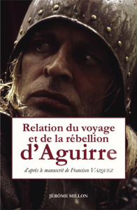 Relation du voyage et de la rébellion d'Aguirre - Vazquez Francisco ; Ternaux-Compans Henri ; Emery