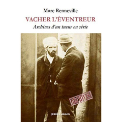 Vacher l'éventreur. Archives d'un tueur en série - Renneville Marc
