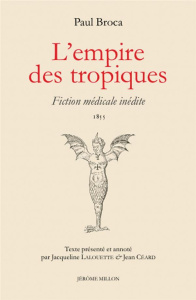 L’empire des tropiques. Fiction médicale inédite - Broca Paul ; Céard Jean ; Lalouette Jacqueline