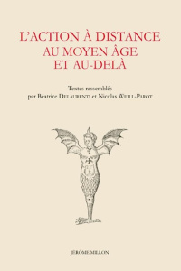 L’action à distance au Moyen Age et au-delà - Delaurenti Béatrice ; Weill-Parot Nicolas