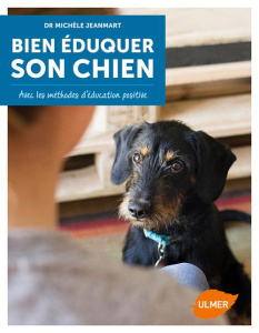 Bien éduquer son chien. Avec les méthodes d'éducation positive - Jeanmart Michèle ; Jeanmart Yvain