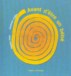 Avant d'être un bébé - Mollet Charlotte ; Paris Hugues