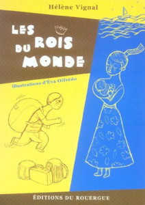 Les rois du monde - Vignal Hélène ; Offredo Eva