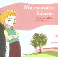 Ma mauvaise humeur - Leblanc Catherine ; Bergman Orit