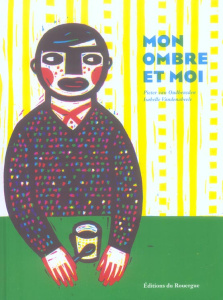 Mon ombre et moi - Vandenabeele Isabelle ; Van Oudheusden Pieter ; Cu