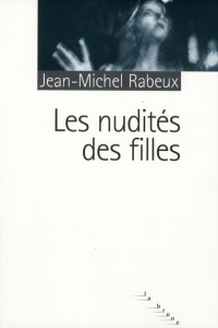 Les nudités des filles - Rabeux Jean-Michel