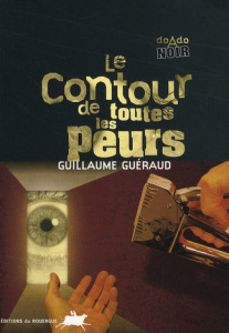 Le contour de toutes les peurs - Guéraud Guillaume