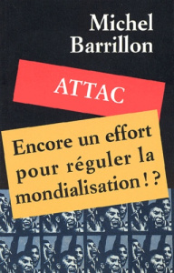Attac, encore un effort pour réguler la mondialisation !? - Barrillon Michel