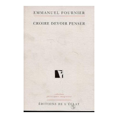 Croire devoir penser - Fournier Emmanuel