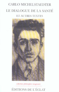 Le dialogue de la santé et autres textes - Michelstaedter Carlo ; Parzy Antoine ; Cacciari Ma