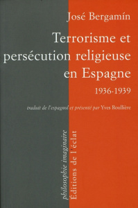 Terrorisme et persécution religieuse en Espagne. 1936-1939 - Bergamín José ; Roullière Yves