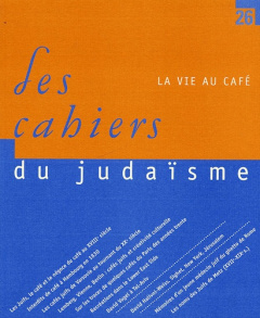 Les cahiers du Judaïsme N° 26, 2009 : La vie au café - Liberles Robert ; Wobick Sarah ; Grynberg Anne ; R